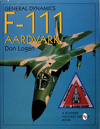 General Dynamics F-111 Aardvark (Schiffer Military History)